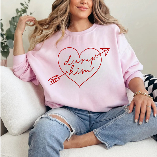 DUMP HIM 💘