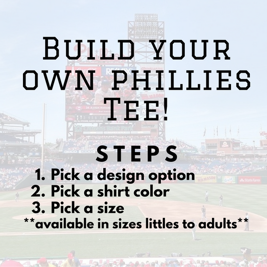 Build Your Own Phillies Tee (BYOPT)