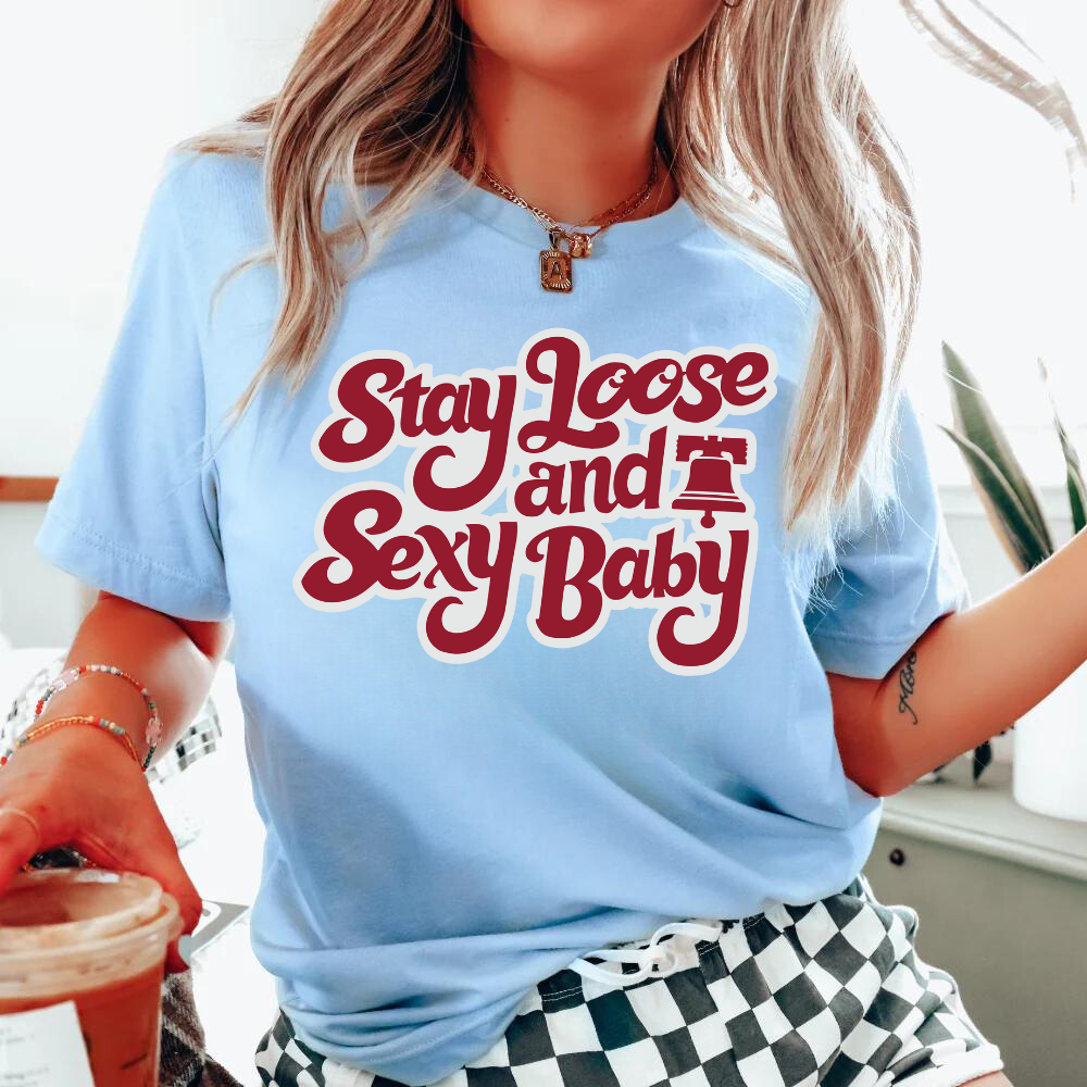 Stay Loose and Sexy Baby